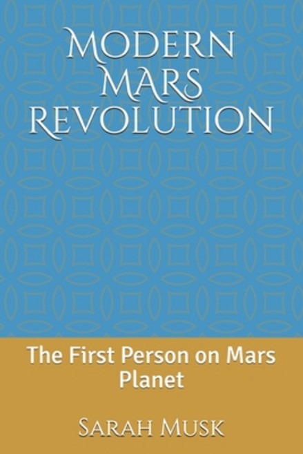 Modern MARS Revolution: The First Person on Mars Planet Paperback, Independently Published, English, 9798708423771