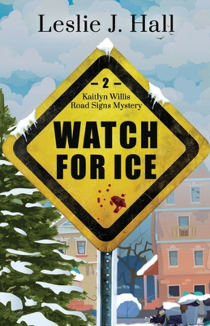 (영문도서) Watch For Ice: A Kaitlyn Willis Road Signs Mystery Paperback, Primedia Elaunch LLC, English, 9781639445455