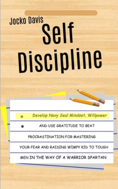 (영문도서) Self Discipline: Develop Navy Seal Mindset Willpower And Use Gratitude To Beat Procrastinati... Paperback, Robert Satterfield, English, 9781989682593