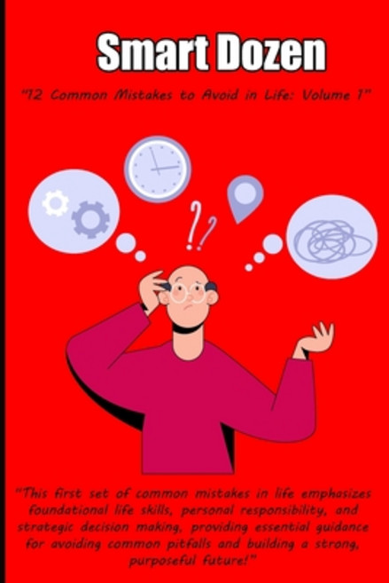 (영문도서) Smart Dozen: 12 Common Mistakes to Avoid in Life: Volume 1 Paperback, Independently Published, English, 9798305170986