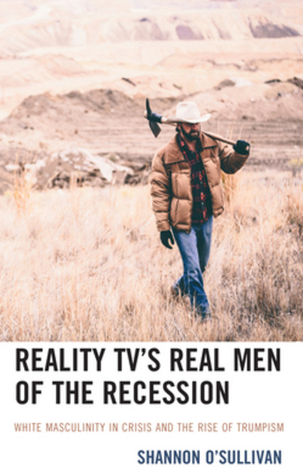 (영문도서) Reality TV's Real Men of the Recession: White Masculinity in Crisis and the Rise of Trumpism Hardcover, Lexington Books, English, 9781666900019