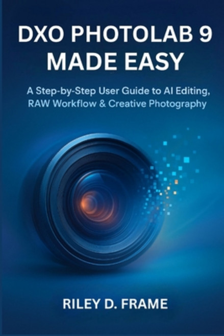 (영문도서)Dxo Photolab 9 Made Easy: A Step-by-Step User Guide to AI Editing RAW Workflow... Paperback, Independently Published, English, 9798272112729