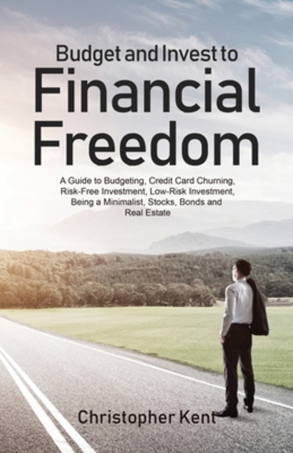 (영문도서) Budget and Invest to Financial Freedom: A Guide to Budgeting Credit Card Churning Risk-Free... Paperback, Novelty Publishing LLC, English, 9781733370561