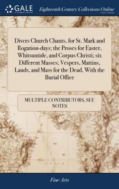 (영문도서) Divers Church Chants for St. Mark and Rogation-days; the Proses for Easter Whitsuntide and... Hardcover, Gale Ecco, Print Editions, English, 9781379978442