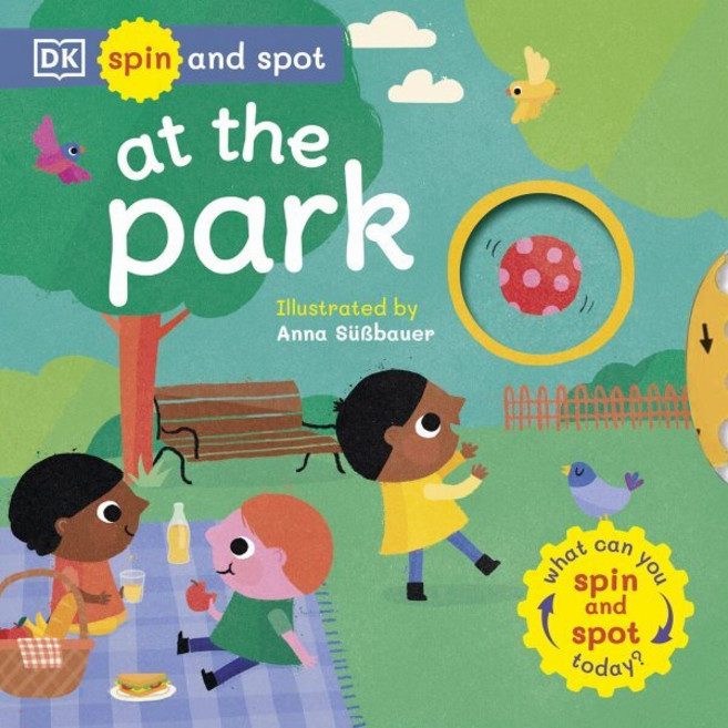 Spin and Spot: At the Park : What Can You Spin and Spot Today?, DK CHILDREN