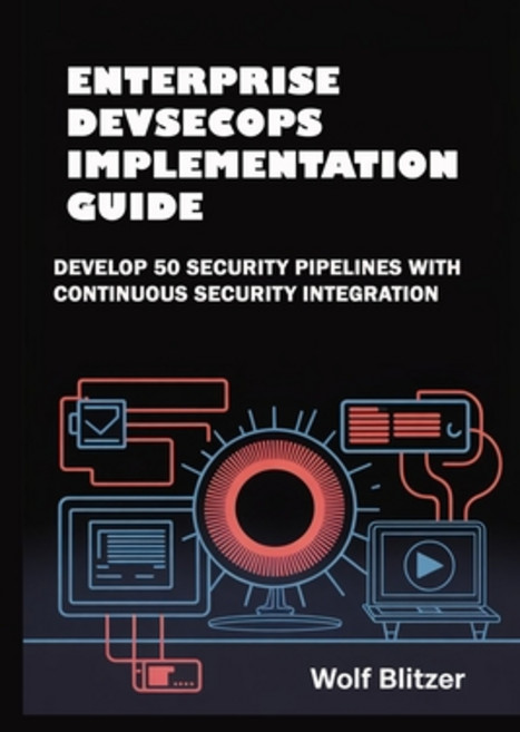 (영문도서)Enterprise DevSecOps Implementation Guide: Develop 50 Security Pipelines with Co... Paperback, Independently Published, English, 9798265966018