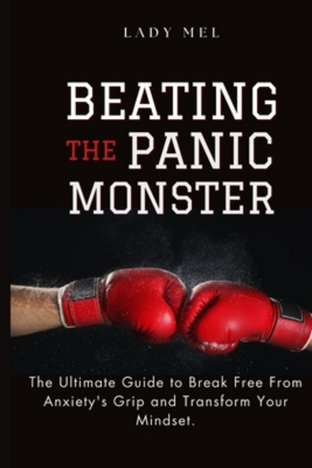 (영문도서) Beating The Panic Monster: The Ultimate guide to overcome Anxiety and Reclaim Your Life with ... Paperback, Independently Published, English, 9798875779251