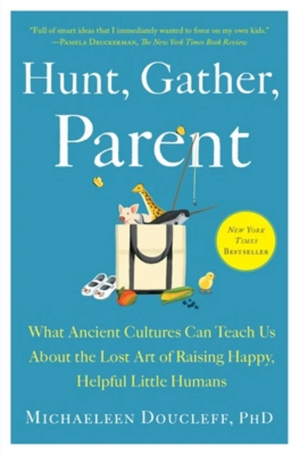 (영문도서) Hunt Gather Parent: What Ancient Cultures Can Teach Us about the Lost Art of Raising Happy ... Paperback, Avid Reader Press / Simon &..., English, 9781982149680 - 쿠팡