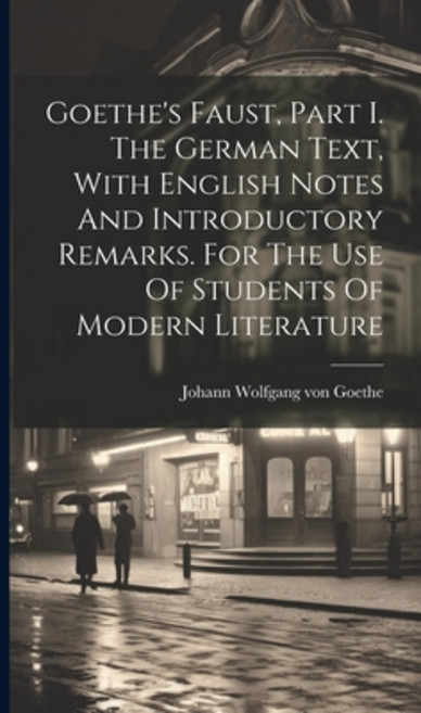 (영문도서) Goethe's Faust Part I. The German Text With English Notes And Introductory Remarks. For The... Hardcover, Legare Street Press, 9781020994012