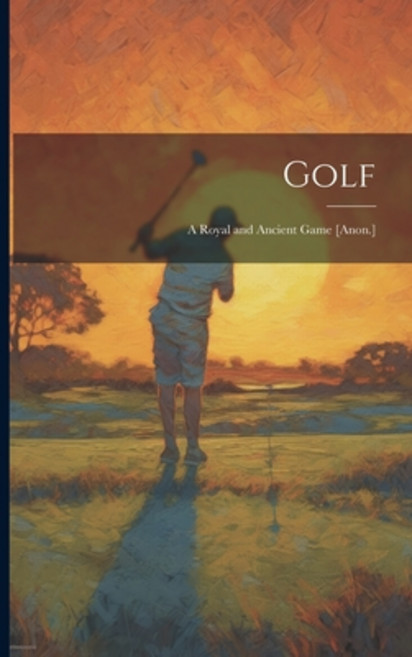 (영문도서) Golf: A Royal and Ancient Game [Anon.] Paperback, Legare Street Press, English, 9781022545472