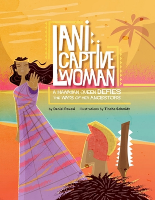 (영문도서) Lani: Captive Woman: A Hawaiian Queen Defies the Ways of Her Ancestors Paperback, Independently Published, English, 9798867819446