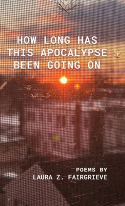 (영문도서) How Long Has This Apocalypse Been Going On Hardcover, Finishing Line Press, English, 9798888385401