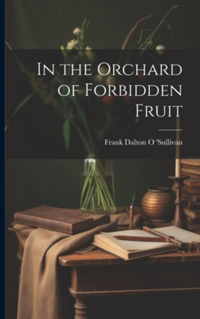 (영문도서) In the Orchard of Forbidden Fruit Paperback, Legare Street Press, English, 9781022083455