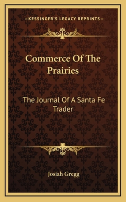 (영문도서) Commerce Of The Prairies: The Journal Of A Santa Fe Trader Hardcover, Kessinger Publishing, English, 9781163407578