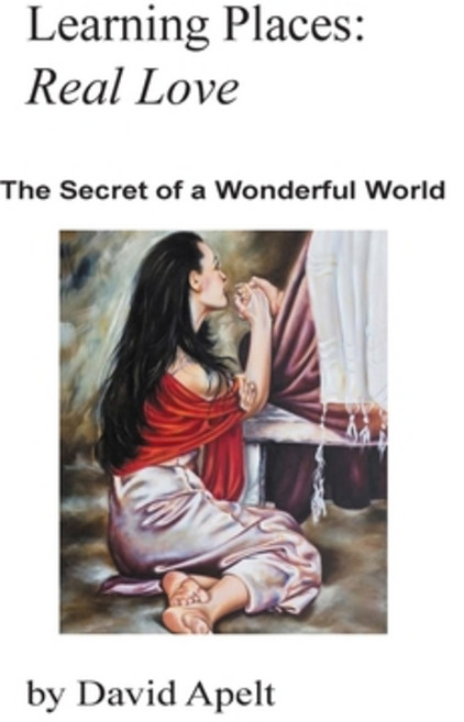 (영문도서) Learning Places: Real Love: The Secret of a Wonderful World Paperback, LDC & Jo Apelt Family Trust, English, 9780646950259
