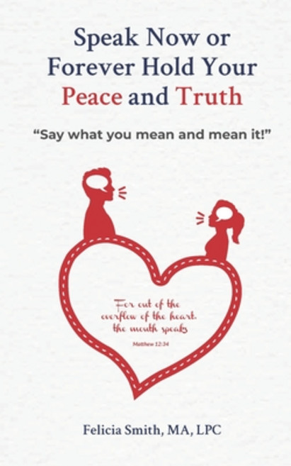 (영문도서) Speak Now or Forever Hold Your Peace & Truth: Say what you mean and mean it! Paperback, Queen Dream Publishing, English, 9780985143343