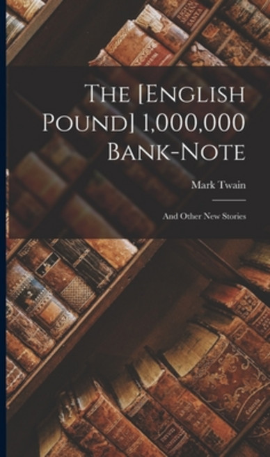 (영문도서) The [English Pound] 1 000 000 Bank-Note: And Other New Stories Hardcover, Legare Street Press, English, 9781016402279