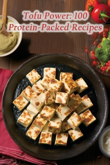 (영문도서) Tofu Power: 100 Protein-Packed Recipes Paperback, Independently Published, English, 9798859638819