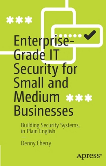 (영문도서) Enterprise-Grade It Security for Small and Medium Businesses: Building Security Systems in P... Paperback, Apress, English, 9781484286272