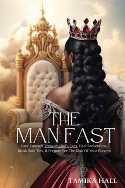 (영문도서) The Man Fast: Love Yourself Through God's Eyes Heal Brokenness Break Soul Ties & Prepare F... Paperback, Tamika Ink, English, 9798869111975