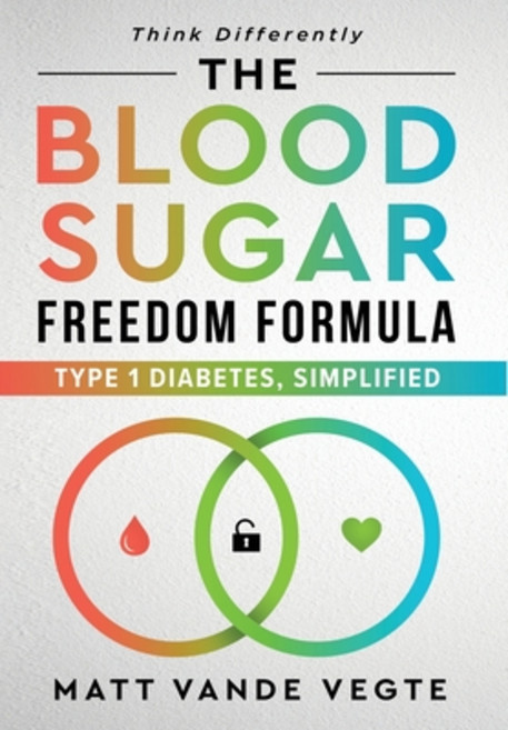(영문도서) The Blood Sugar Freedom Formula: Type 1 Diabetes Simplified Hardcover, Game Changer Publishing, English, 9781964811918