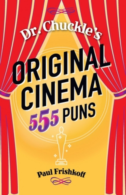 Dr. Chuckle's Original Cinema: 555 Puns Paperback, Wild Ginger Press