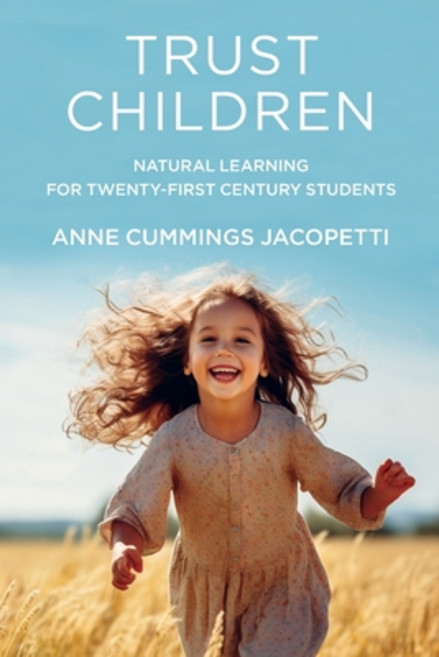 (영문도서) Trust Children: Natural Learning for Twenty-First Century Students Paperback, Better Learning Press, English, 9798990478404