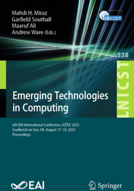 (영문도서) Emerging Technologies in Computing: 6th Eai International Conference Icetic 2023 Southend-O... Paperback, Springer, English, 9783031502149