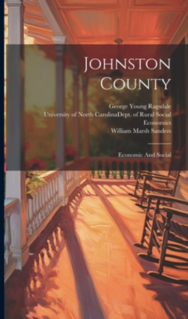 (영문도서) Johnston County: Economic And Social Hardcover, Legare Street Press, English, 9781020588228