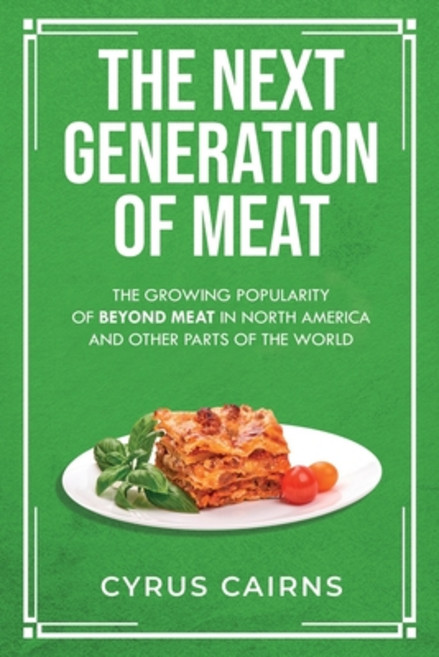 (영문도서) The Next Generation of Meat: The Growing Popularity of Beyond Meat in North America and Other... Paperback, Independently Published, English, 9798455454370