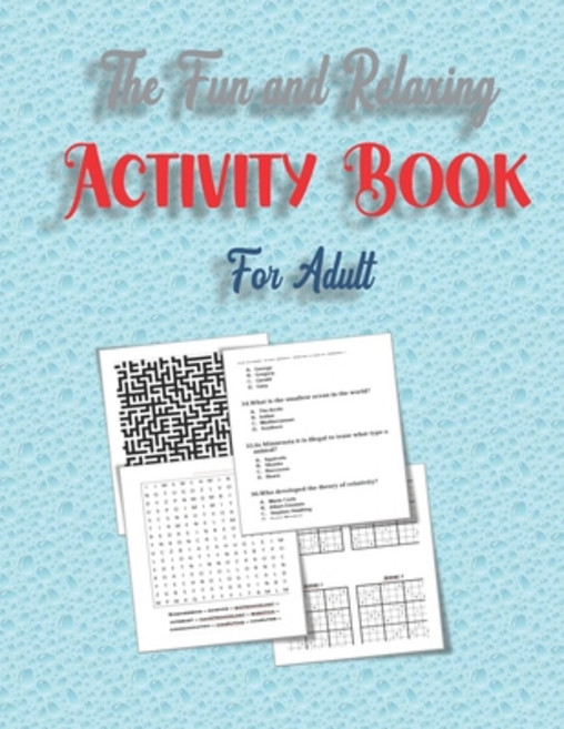 The Fun and Relaxing Activity Book for Adult: word search mazes sudoku and Trivia 8 5"x11" 84 pages Paperback, Independently Published, English, 9798597477183