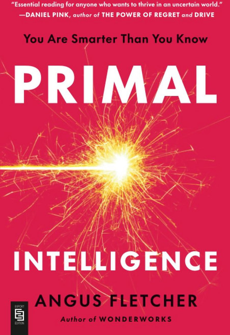 Primal Intelligence:You Are Smarter Than You Know, Primal Intelligence, Angus Fletcher(저), Penguin Random House