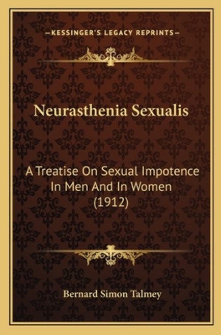 (영문도서) Neurasthenia Sexualis: A Treatise On Sexual Impotence In Men And In Women (1912) Paperback, Kessinger Publishing, English, 9781165479979