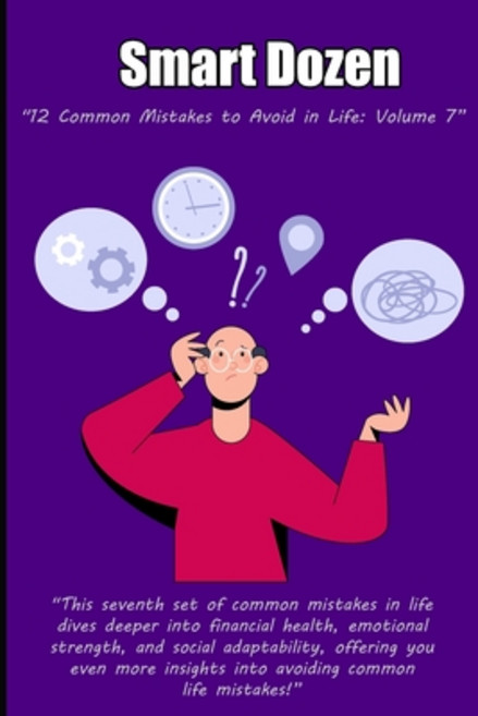 (영문도서) Smart Dozen: 12 Common Mistakes to Avoid in Life: Volume 7 Paperback, Independently Published, English, 9798305638295