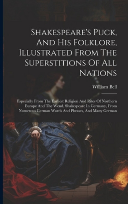 (영문도서) Shakespeare's Puck And His Folklore Illustrated From The Superstitions Of All Nations: Espe... Paperback, Legare Street Press, English, 9781022603271
