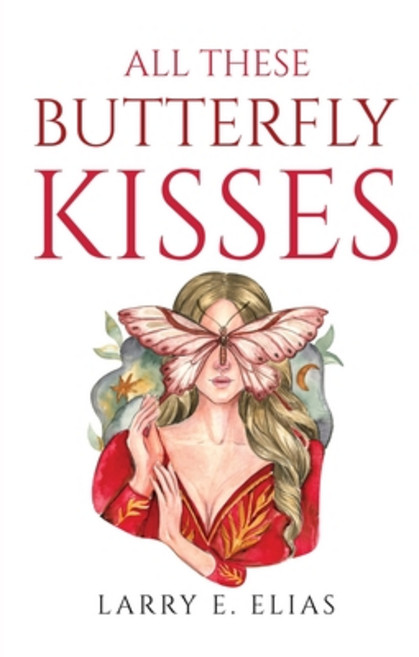 (영문도서) All These Butterfly Kisses Paperback, Larry E. Elias, English, 9781805098997