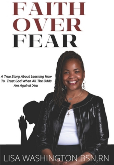 (영문도서) Faith Over Fear: A True Story About Learning How To Trust God When All The Odds Are Against You Paperback, Independently Published, English, 9798351889177