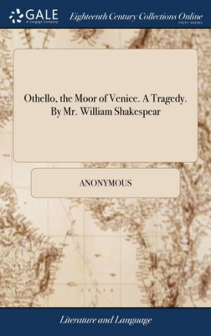(영문도서) Othello the Moor of Venice. A Tragedy. By Mr. William Shakespear Hardcover, Gale Ecco, Print Editions, English, 9781379852476