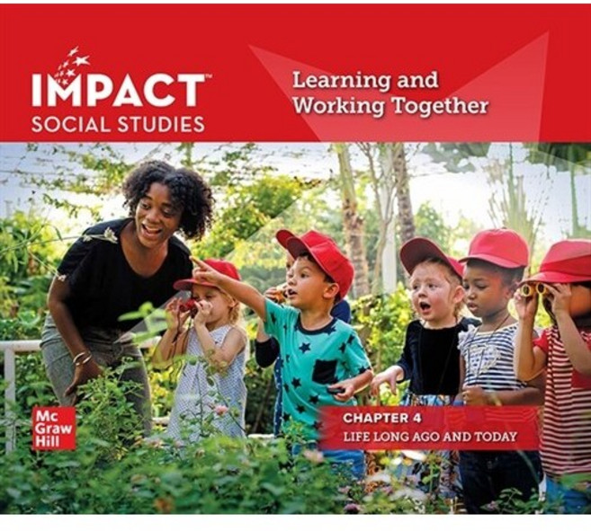 Impact Social Studies K-4 Learning and Working Together : Life long ago and today