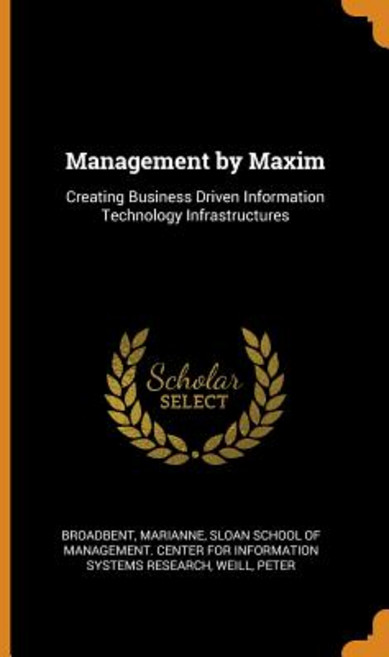 (영문도서) Management by Maxim: Creating Business Driven Information Technology Infrastructures Hardcover, Franklin Classics, English, 9780343232221