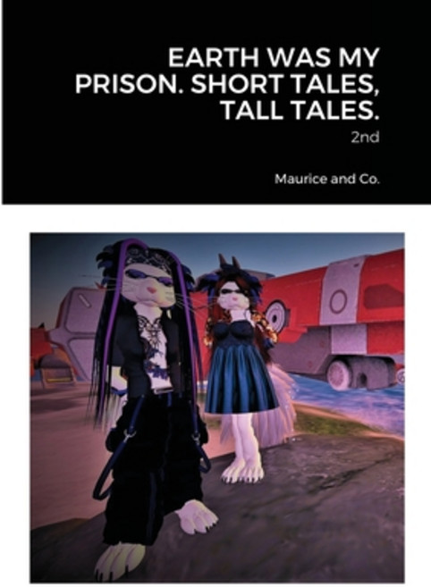 Earth Was My Prison. Short Tales Tall Tales. Paperback, Lulu.com