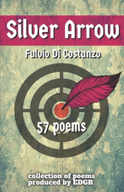 Silver Arrow: Poetry Collection and 6 Poems in Neapolitan Language Paperback, Independently Published, English, 9798709243620