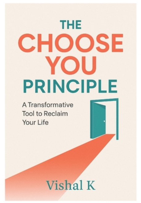 (영문도서)The Choose You Principle: A Transformative Tool to Reclaim Your Life Paperback, Independently Published, English, 9798290094526