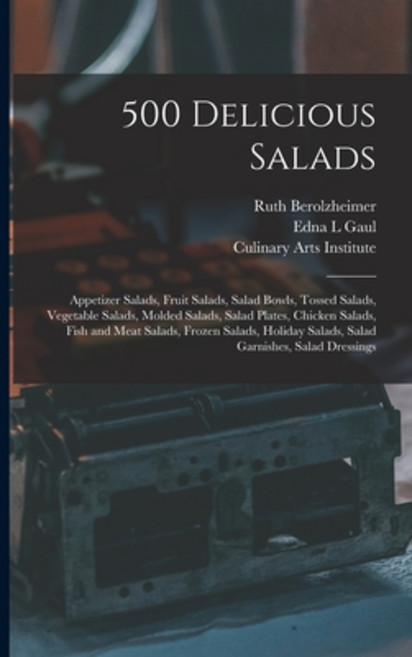 (영문도서) 500 Delicious Salads: Appetizer Salads Fruit Salads Salad Bowls Tossed Salads Vegetable S... Paperback, Hassell Street Press, English, 9781014489050