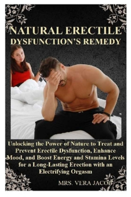 (영문도서) Natural Erectile Dysfunction's Remedy: Unlocking the Power of Nature to Treat and Prevent Ere... Paperback, Independently Published, English, 9798867497781