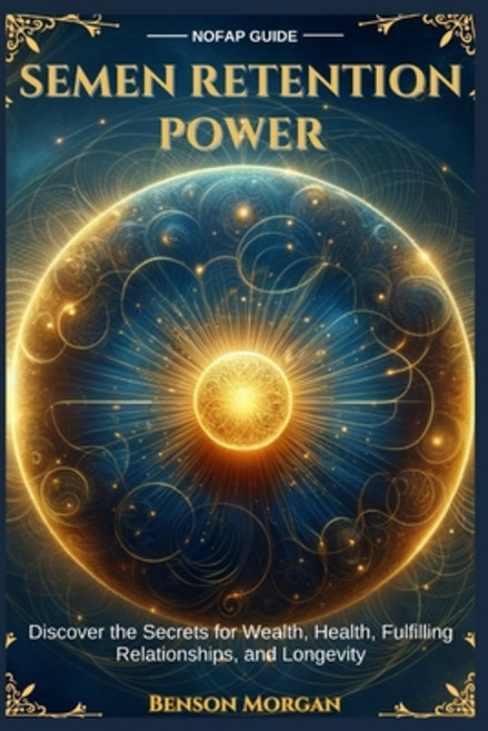 (영문도서) Semen Retention Power: Discover the Secrets for Wealth Health Fulfilling Relationships and... Paperback, Independently Published, English, 9798876835000
