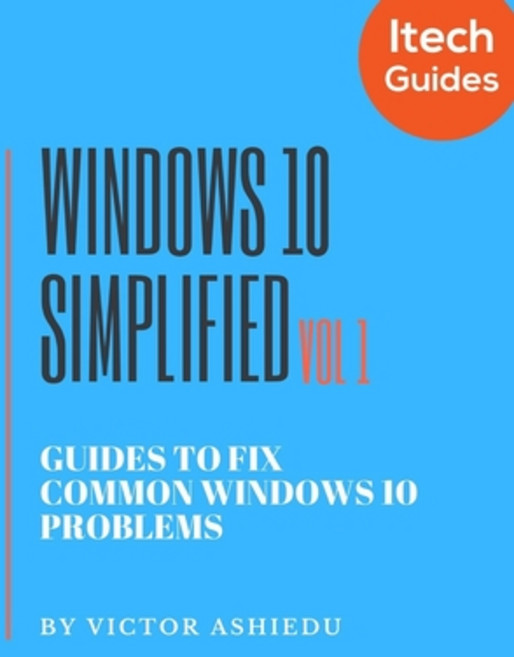 Windows 10 Simplified: Guides to Fix Common Windows 10 Problems Paperback, Independently Published, English, 9798611936429