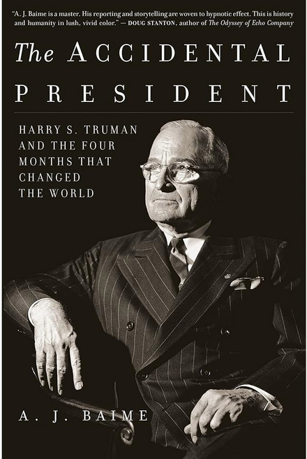 우연한 대통령: 해리 S. 트루먼과 세계 u2015A 제2차 세계대전 중 격동의 첫날을 다룬 빠른 연대기 트루먼 u2019를 바꾼 4개월