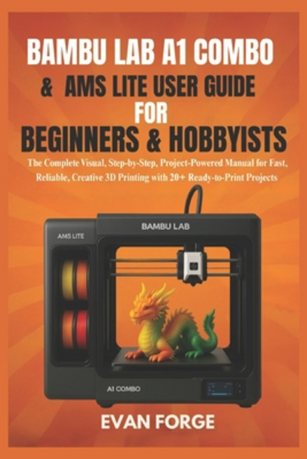 (영문도서)Bambu Lab A1 Combo & AMS Lite User Guide for Beginners & Hobbyists: The Complete... Paperback, Independently Published, English, 9798277336816