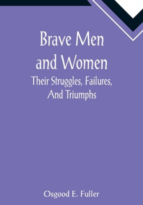 (영문도서) Brave Men and Women: Their Struggles Failures And Triumphs Paperback, Alpha Edition, English, 9789355892324